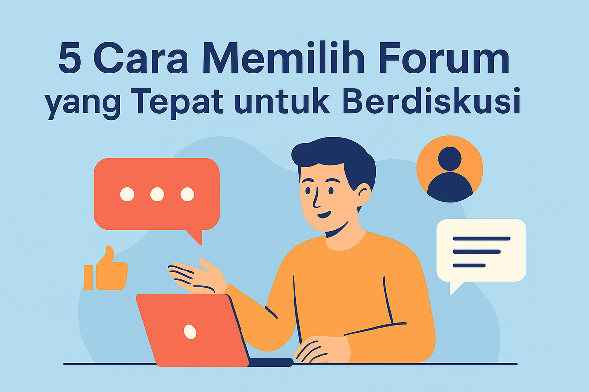 5 Cara Memilih Forum yang Tepat untuk Berdiskusi