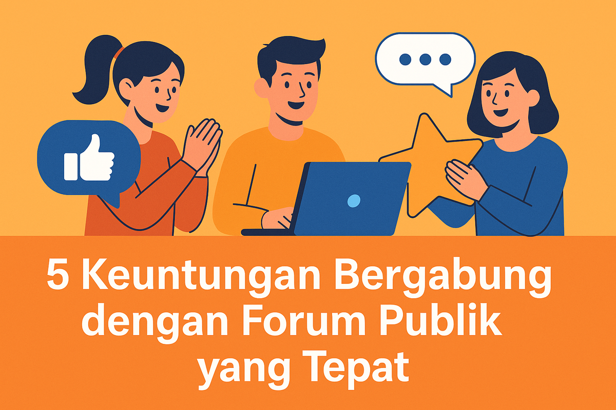 5 Keuntungan Bergabung dengan Forum Publik yang Tepat