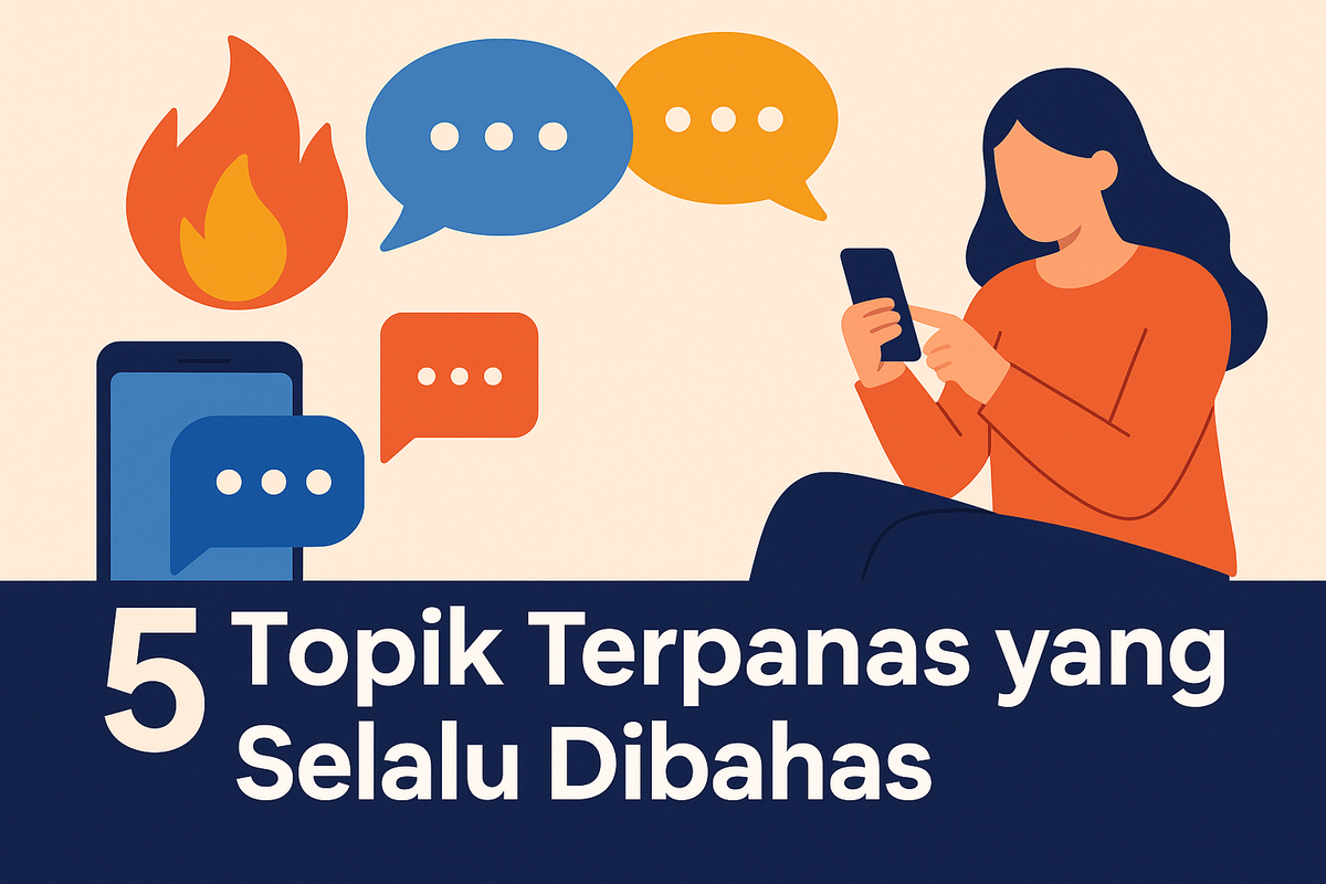 5 Topik Terpanas yang Selalu Dibahas di Forum Publik