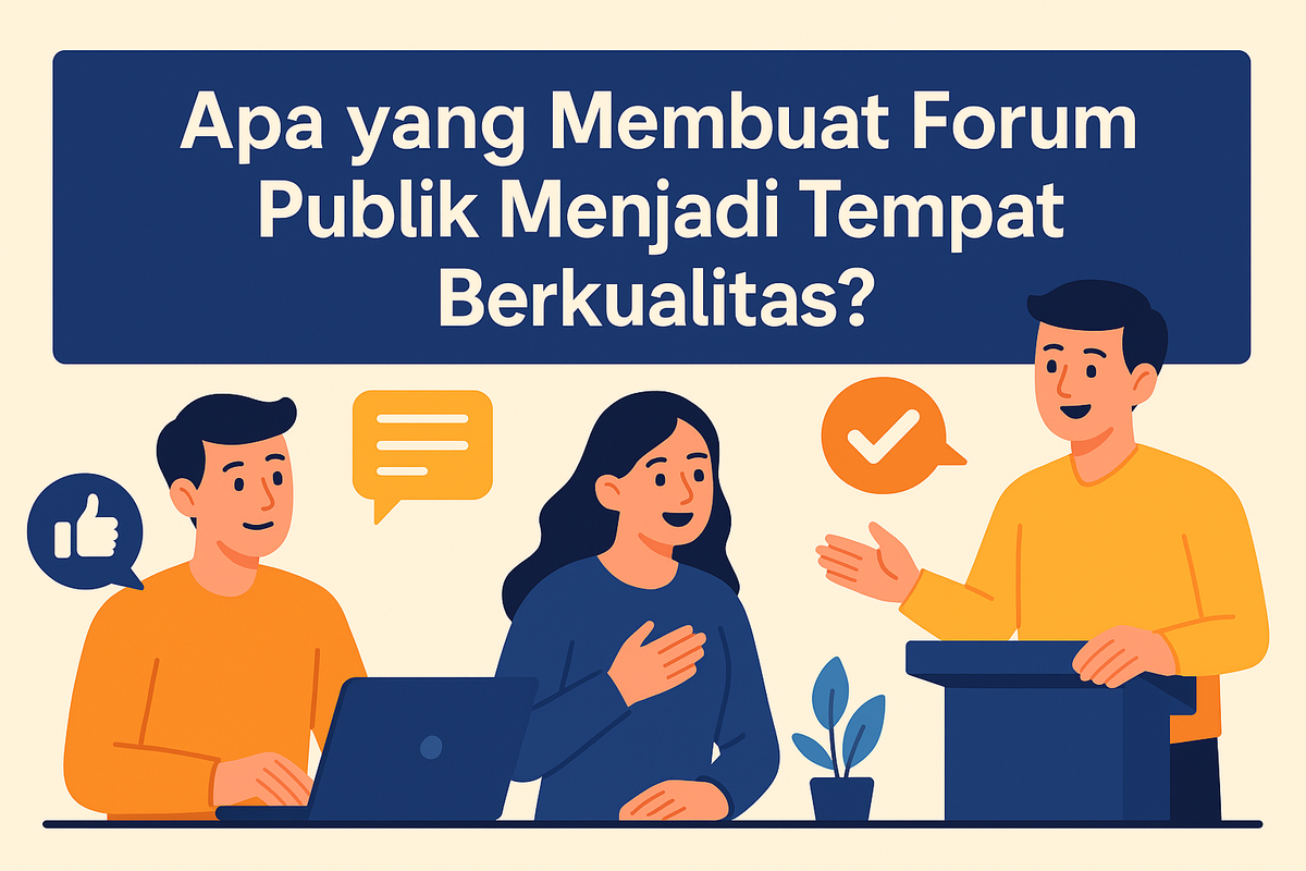 Apa yang Membuat Forum Publik Menjadi Tempat Berkualitas?