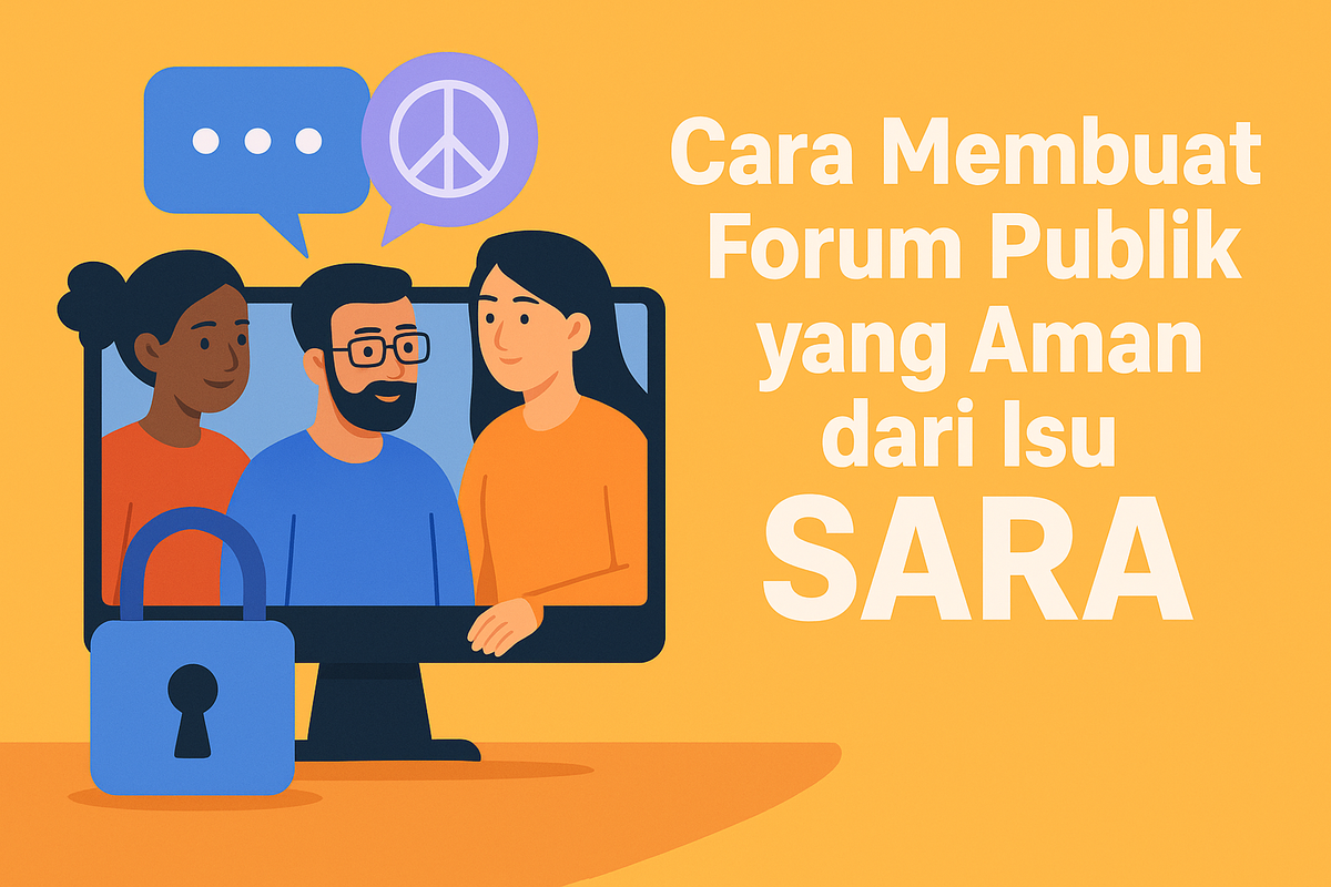 Cara Membuat Forum Publik yang Aman dari Isu SARA