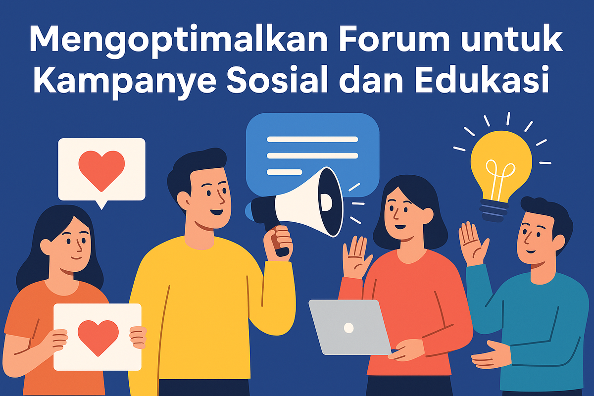 Mengoptimalkan Forum untuk Kampanye Sosial dan Edukasi
